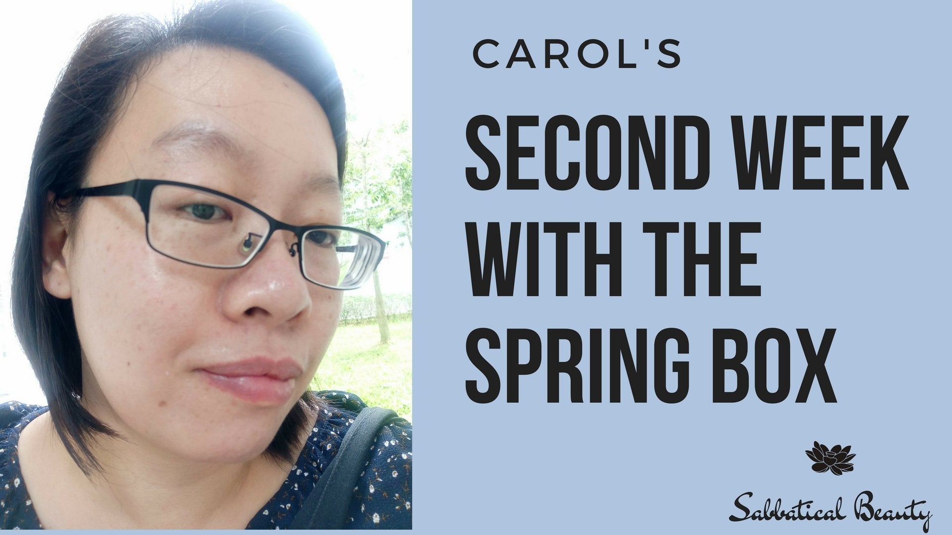 2 Weeks With the Spring Box! - Carol's Review! - Sabbatical Beauty