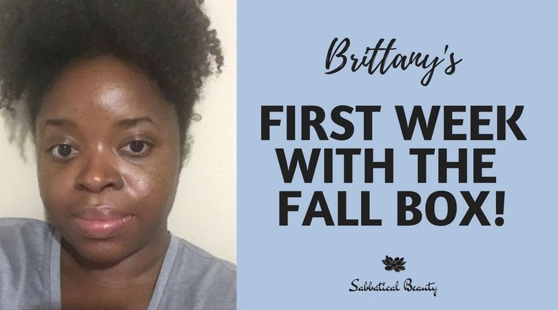 Brittany's First Week with the Fall Box - Sabbatical Beauty