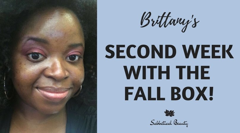 Brittany's Second Week with the Fall Box - Sabbatical Beauty