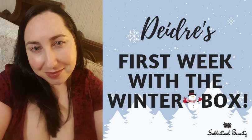 Deidre's First Week With The Winter Box! - Sabbatical Beauty