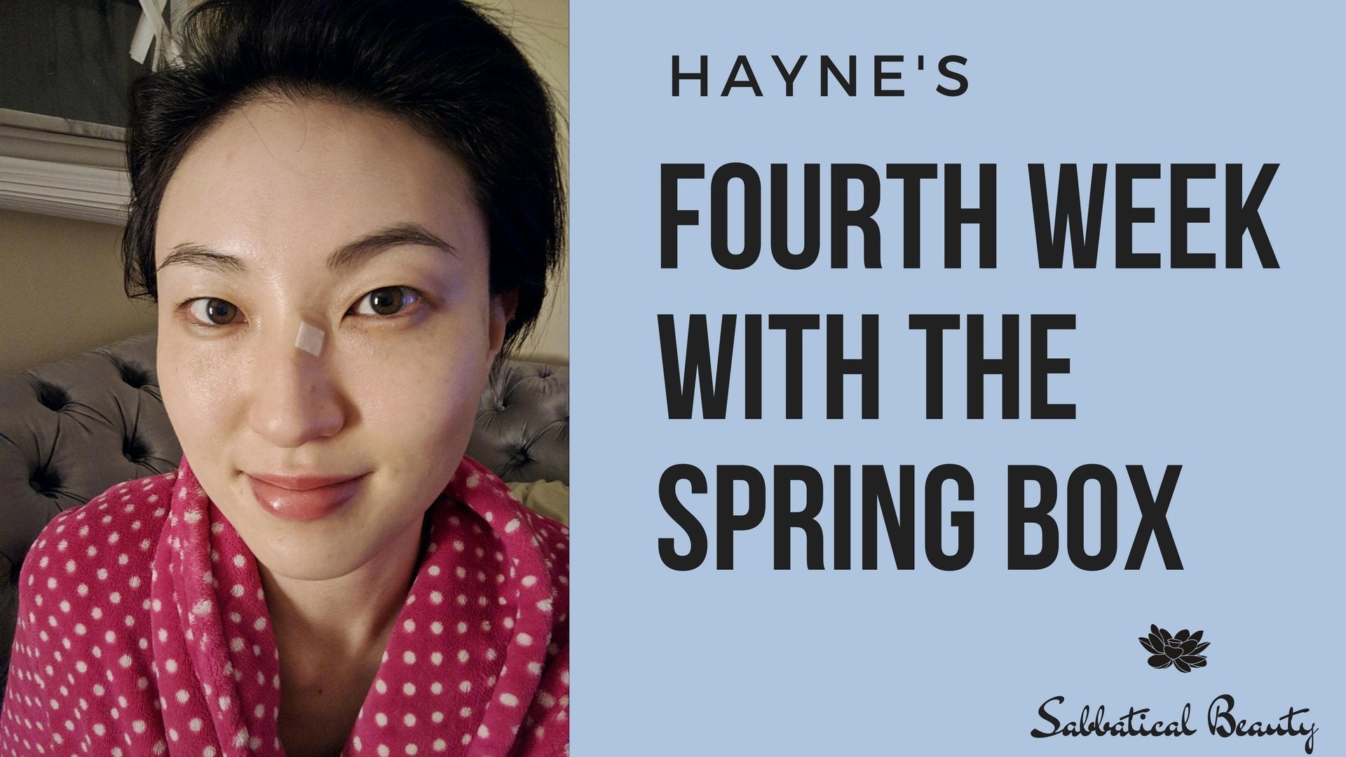 Hayne's Fourth Week With the Spring Box - Sabbatical Beauty