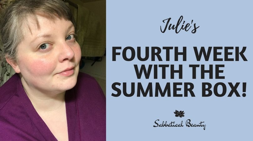 Julie's Fourth Week With The Summer Box - Sabbatical Beauty