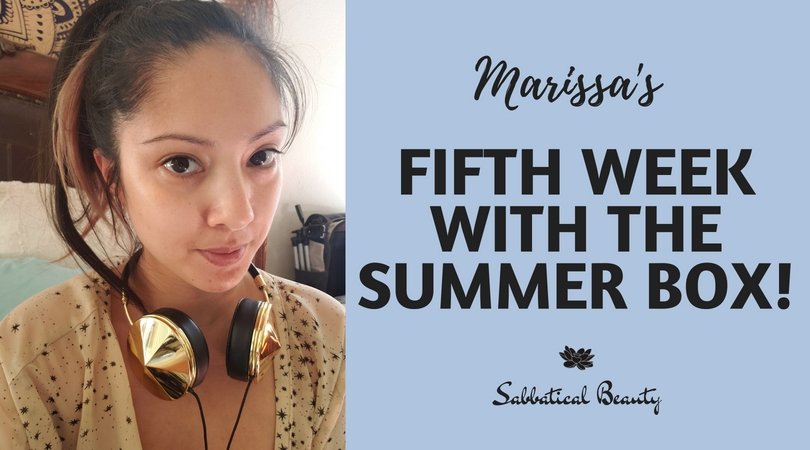 Marissa's Fifth Week with the Summer Box - Sabbatical Beauty