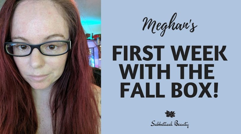 Meghan's' First Week with the Fall Box - Sabbatical Beauty