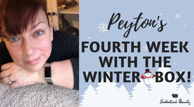 Peyton's Fourth Week With The Winter Box - Sabbatical Beauty